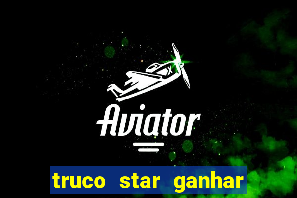 truco star ganhar dinheiro de verdade